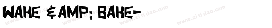 Wake & Bake字体转换
